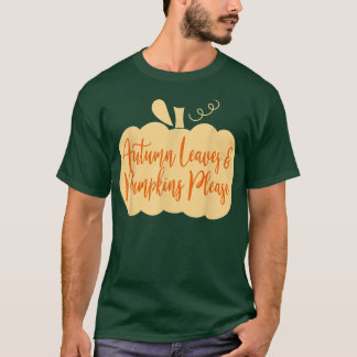 Thanksgiving Autumn Leaves And Pumpkins Please Cut T-Shirt