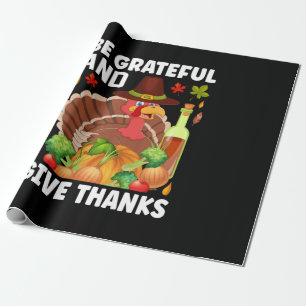 Thanksgiving Be Grateful And Give Thanks Wrapping Paper