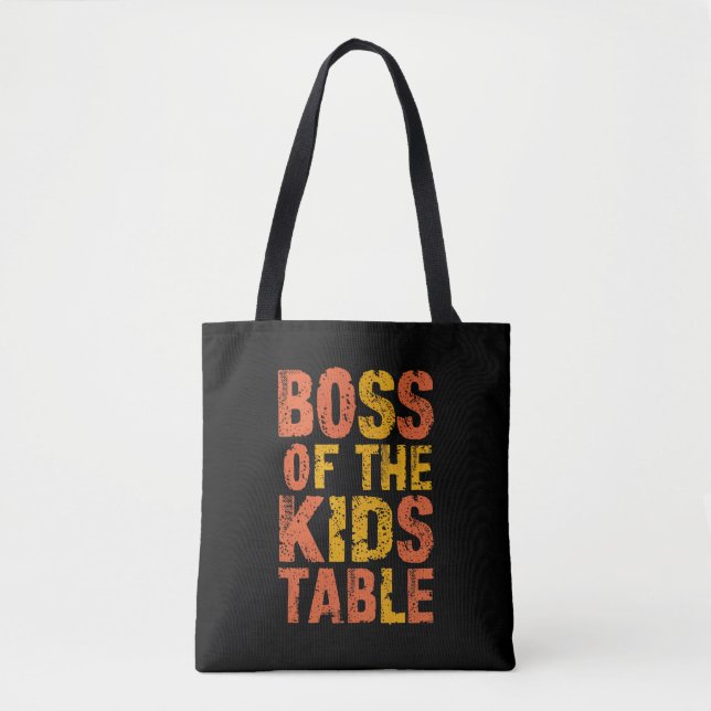 Thanksgiving Boss Of The Kids Table Turkey Day  Tote Bag (Front)