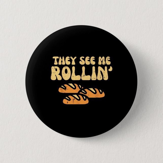 Thanksgiving Bread They See Me Rollin Fun Pun Men  2 Inch Round Button (Front)