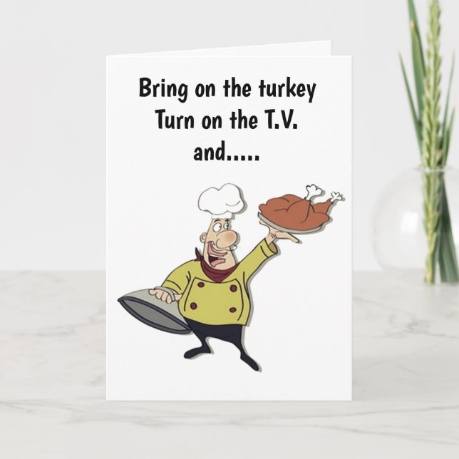 **THANKSGIVING** BRING ON THE TURKEY HUMOR CARD (Front)