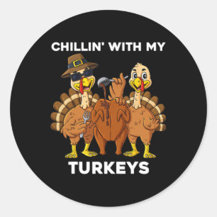 Thanksgiving Chillin With My Turkeys Fun Boys Kids Classic Round Sticker