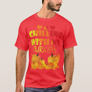 Thanksgiving Chilling with my Turkey T-Shirt
