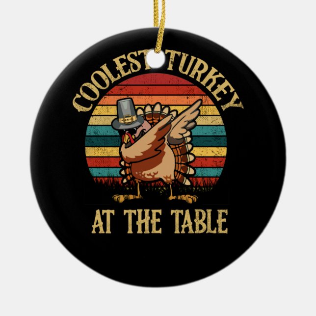 Thanksgiving Coolest Turkey At The Table Dabbing Ceramic Ornament (Front)