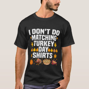 Thanksgiving Couple Funny I Don't Do Matching Turk T-Shirt