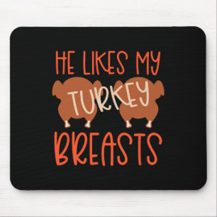Thanksgiving Couples Turkey Breast She Likes My Dr Mouse Pad