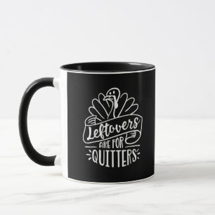 Thanksgiving Day Funny Gift Leftovers Are For Quit Mug