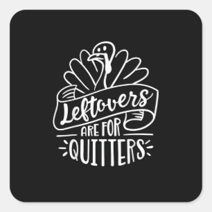 Thanksgiving Day Funny Gift Leftovers Are For Quit Square Sticker