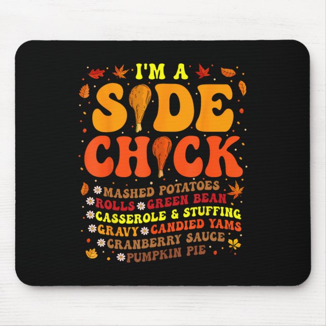 Thanksgiving Day I'm A Side Chick Funny Turkey Leg Mouse Pad (Front)