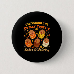 Thanksgiving Delivering The Cutest Turkeys Labor & 2 Inch Round Button