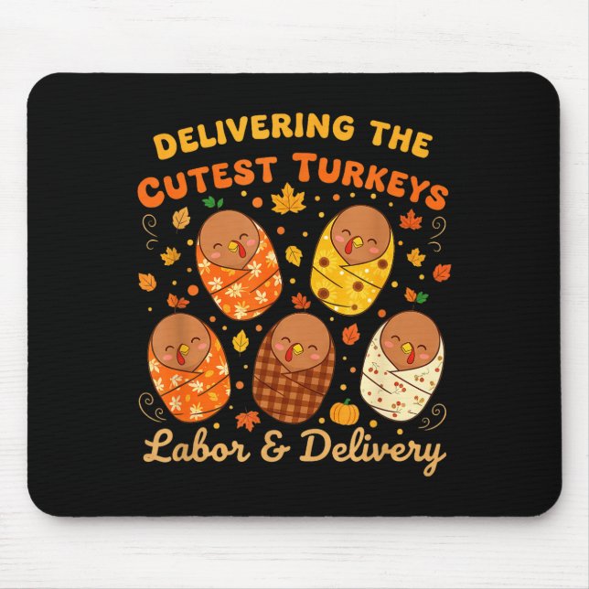 Thanksgiving Delivering The Cutest Turkeys Labor & Mouse Pad (Front)