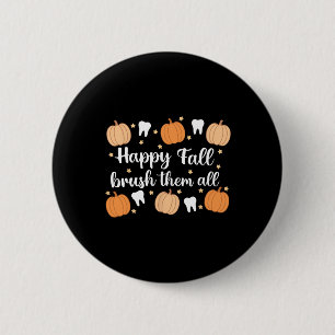Thanksgiving Dental Dentist Happy Fall Brush Them 2 Inch Round Button