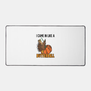 Thanksgiving design Funny I Came In Like A Butterb Desk Mat