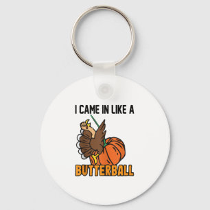 Thanksgiving design Funny I Came In Like A Butterb Keychain