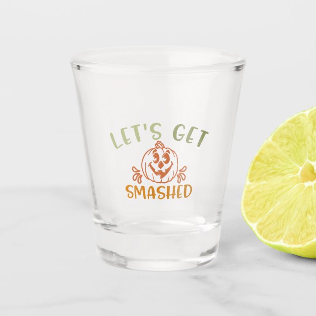 Thanksgiving Design Let's Get Smashed Shot Glass (Front)