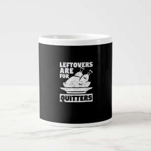 Thanksgiving Dinner Turkey Day Leftovers Are For Q Large Coffee Mug