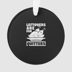 Thanksgiving Dinner Turkey Day Leftovers Are For Q Ornament