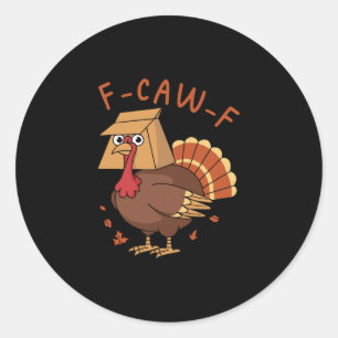 Thanksgiving F-caw-f Turkey Rooster Humor Meme Men Classic Round Sticker