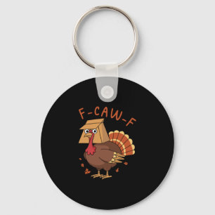 Thanksgiving F-caw-f Turkey Rooster Humor Meme Men Keychain
