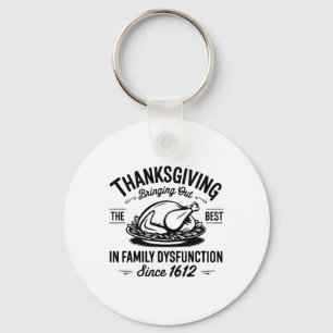 Thanksgiving Family Humor Dysfunction Lovers Uni-a Keychain