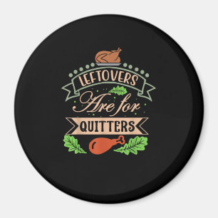 Thanksgiving Family Motif - Leftovers Are For Quit Magnet