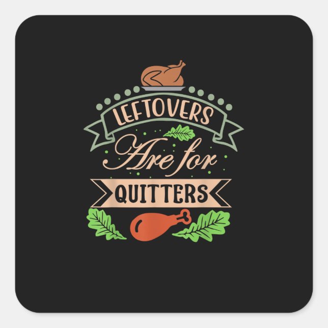 Thanksgiving Family Motif - Leftovers Are For Quit Square Sticker (Front)