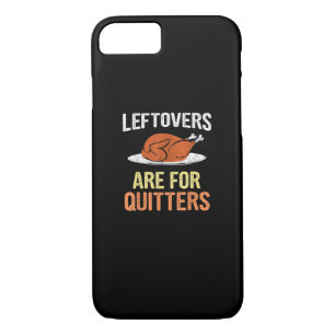 Thanksgiving Food Funny Leftovers Are For Quitters Case-Mate iPhone Case