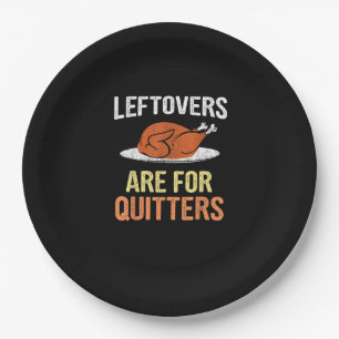 Thanksgiving Food Funny Leftovers Are For Quitters Paper Plate
