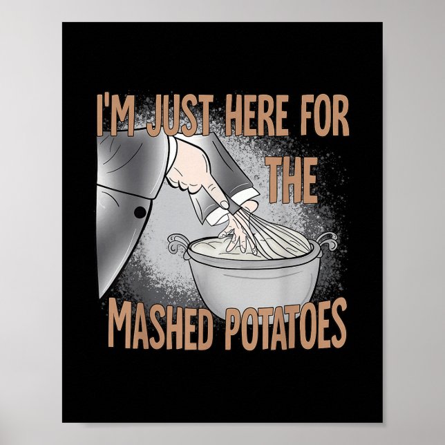 Thanksgiving Food I'm Just Here For The Mashed Pot Poster (Front)