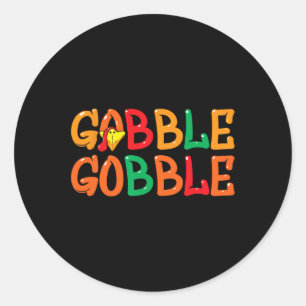 Thanksgiving for Men Women Turkey Day Gobble Gobbl Classic Round Sticker