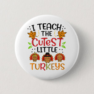 Thanksgiving For Teachers I Teach The Cutest Littl 2 Inch Round Button