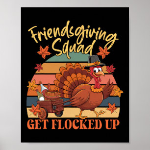 Thanksgiving Friendsgiving Squad Get Flocked Up Wo Poster