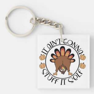 Thanksgiving Funny Gift It Aint Gonna Stuff Itself Keychain