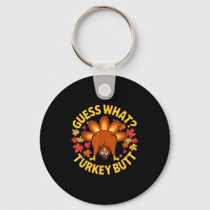 Thanksgiving Funny Guess What Turkey Butt Funny Tu Keychain