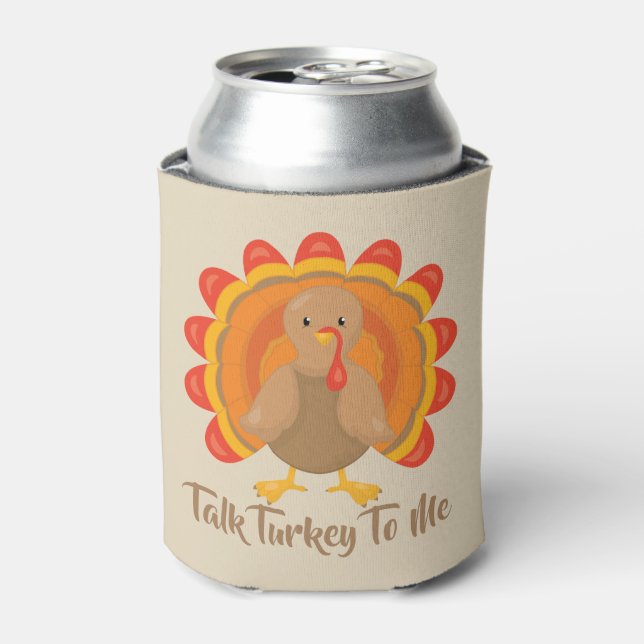 Thanksgiving Funny Talk Turkey To Me Can Cooler (Can Front)