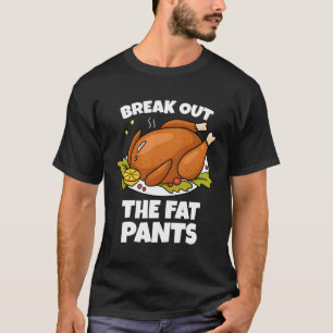 Thanksgiving Gifts Funny Turkey Day Break Out The T-Shirt