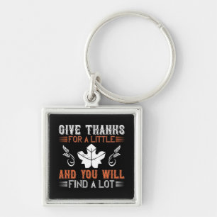 Thanksgiving - Give Thanks For A Little Keychain