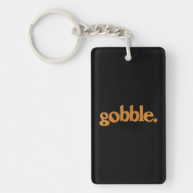 Thanksgiving Gobble Funny Turkey Day Keychain (Front)