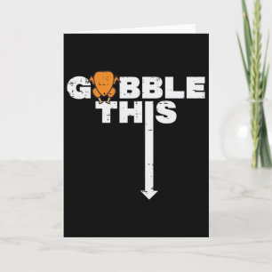 Thanksgiving Gobble This Funny Turkey Adult Humour Card
