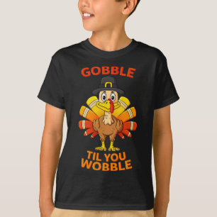Thanksgiving Gobble Til You Wobble Turkey Boys Gir T-Shirt