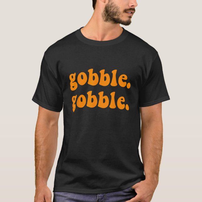 Thanksgiving gobble wobble for family turkey dinne T-Shirt (Front)