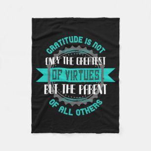 Thanksgiving -Gratitude Is The Greatest Of Virtues Fleece Blanket