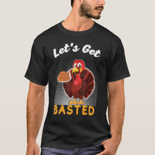Thanksgiving Holiday Costume Let's Get Basted T-Shirt