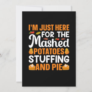 Thanksgiving I Am Just Here For Potatos Invitation