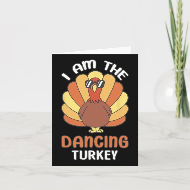 Thanksgiving I Am The Dancing Turkey  Card (Front)
