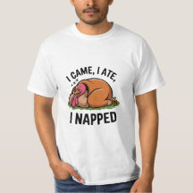 Thanksgiving I Came, I Ate, I Napped T Shirt