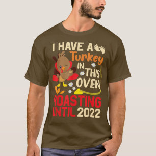 Thanksgiving I Have A Turkey In This Oven Pregnanc T-Shirt