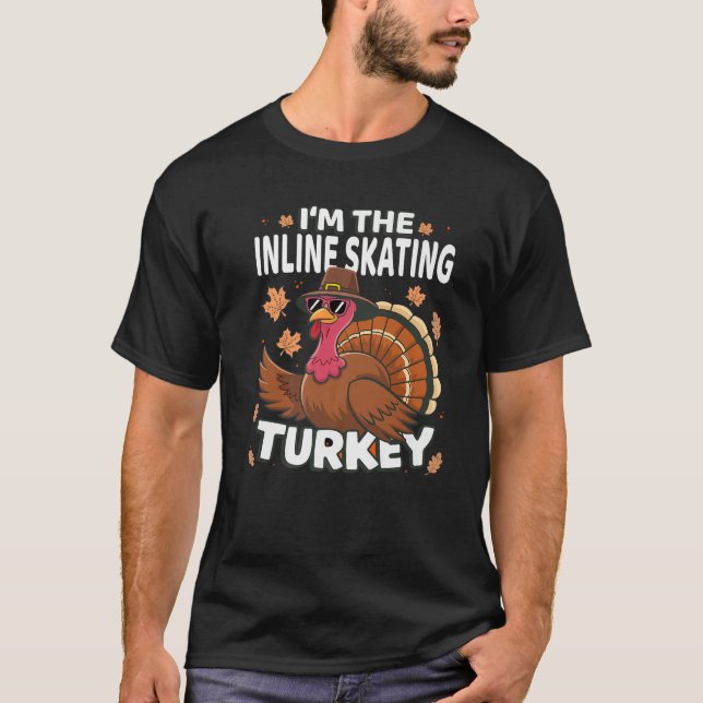 Thanksgiving I m The Inline Skating Turkey Family  T-Shirt (Front)