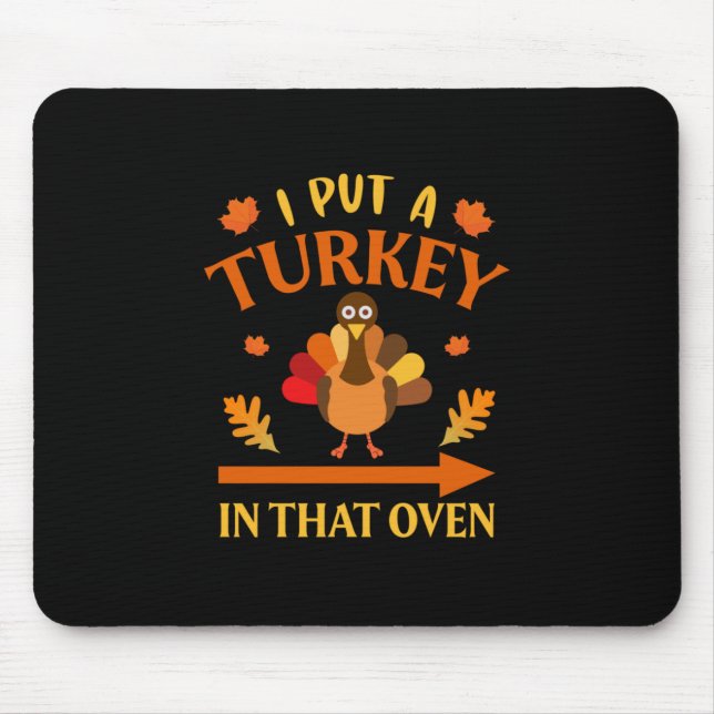 Thanksgiving I Put A Turkey In That Over Mouse Pad (Front)