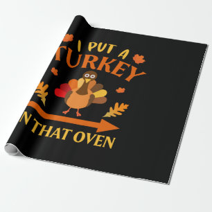 Thanksgiving I Put A Turkey In That Over Wrapping Paper